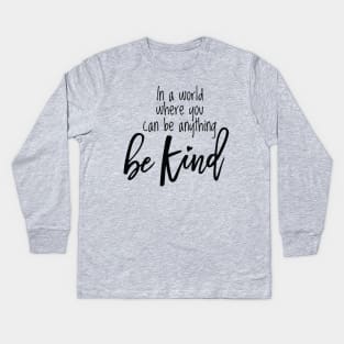 Be Kind - Black Text Kids Long Sleeve T-Shirt